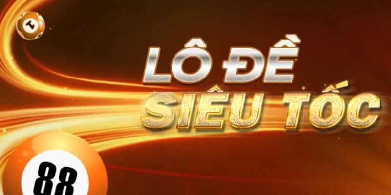 Sân chơi lô đề siêu tốc là gì